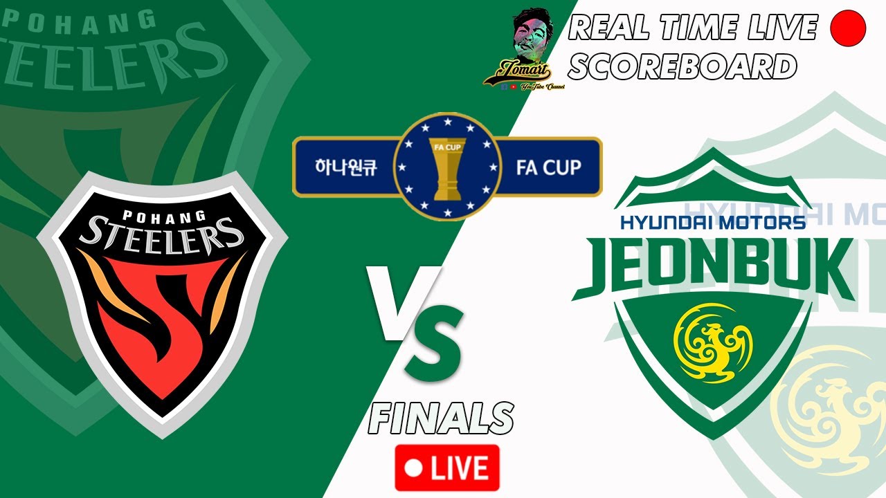 LIVE🔴Pohang Steelers Vs Jeonbuk Hyundai Motors Korean FA Cup Final ...