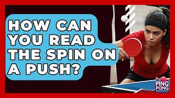 How Can You Read The Spin On A Push? - Ping Pong Prodigy