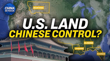 How Much U.S. Land Does China Control? New Bills to Block Buy Ups | China In Focus
