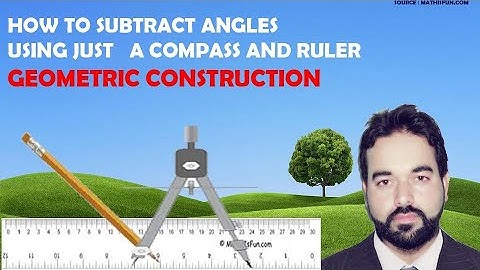 HOW TO SUBTRACT ANGLES    USING JUST   A COMPASS AND RULER