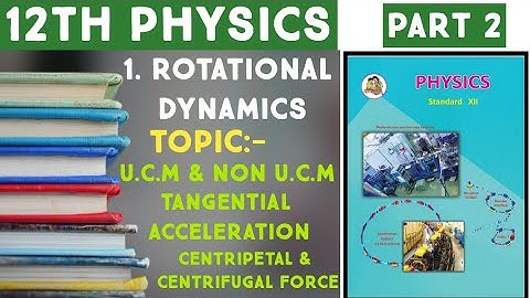 12th physics | Rotational Dynamics| PART 2| Uniform & non uniform circular motion| HSC board 2020