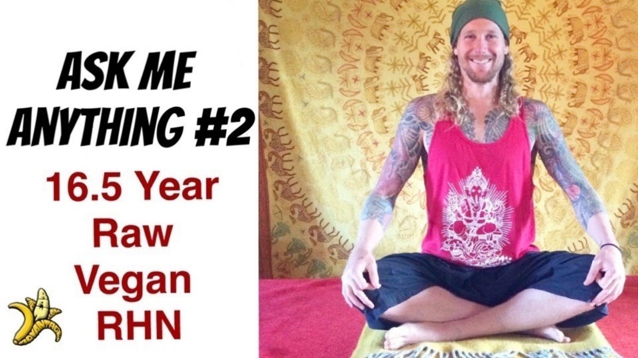 Ask Me Anything LIVE #2 - 16.5 Year Raw Vegan RHN