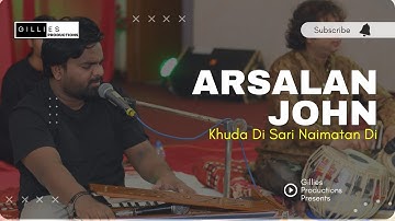 Khuda Di Sari Naimatan di || Arslan John ||Live Performance ||dastan-e-kalwari ||Gillies Productions