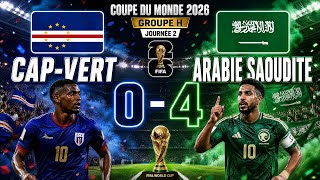 🇨🇻Cap-Vert 0-4 🇸🇦Arabie Saoudite | Coupe du monde 2026