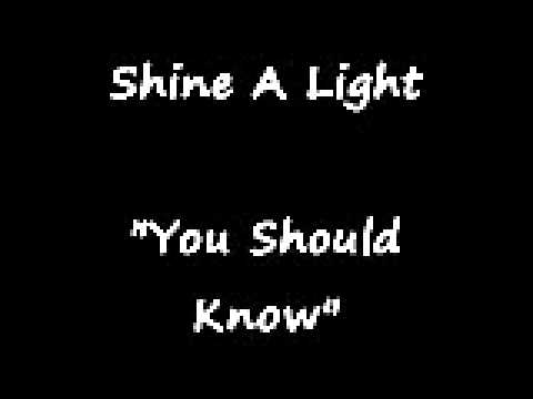 Shine A Light - You Should Know