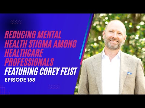 Corey Feist - Reducing Mental Health Stigma among Healthcare Professionals