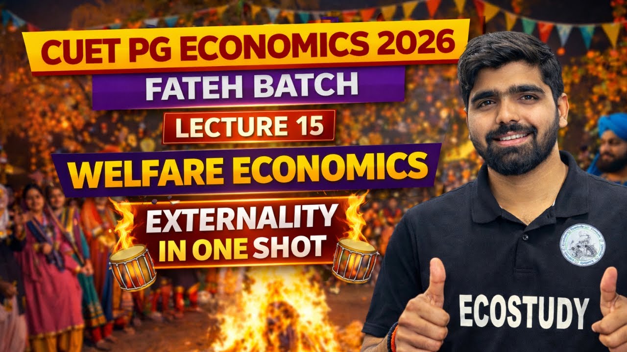 🔥LOHRI SPECIAL : WELFARE ECONOMICS | EXTERNALITY | LECTURE 15 | FATEH BATCH | 