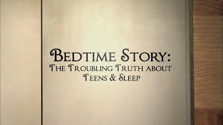 Bedtime Story: The Troubling Truth About Teens and Sleep