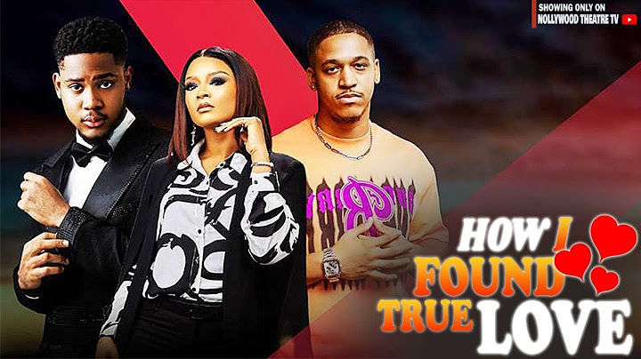 HOW I FOUND TRUE LOVE IN THE STRANGEST PLACE: BEST OF NOLLYWOOD FULL MOVIES