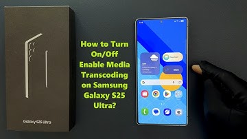 How to Turn On/Off Enable Media Transcoding on Samsung Galaxy S25 Ultra?