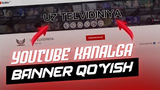 YOUTUBE KANALGA BANNER TOGRI QOYISH...