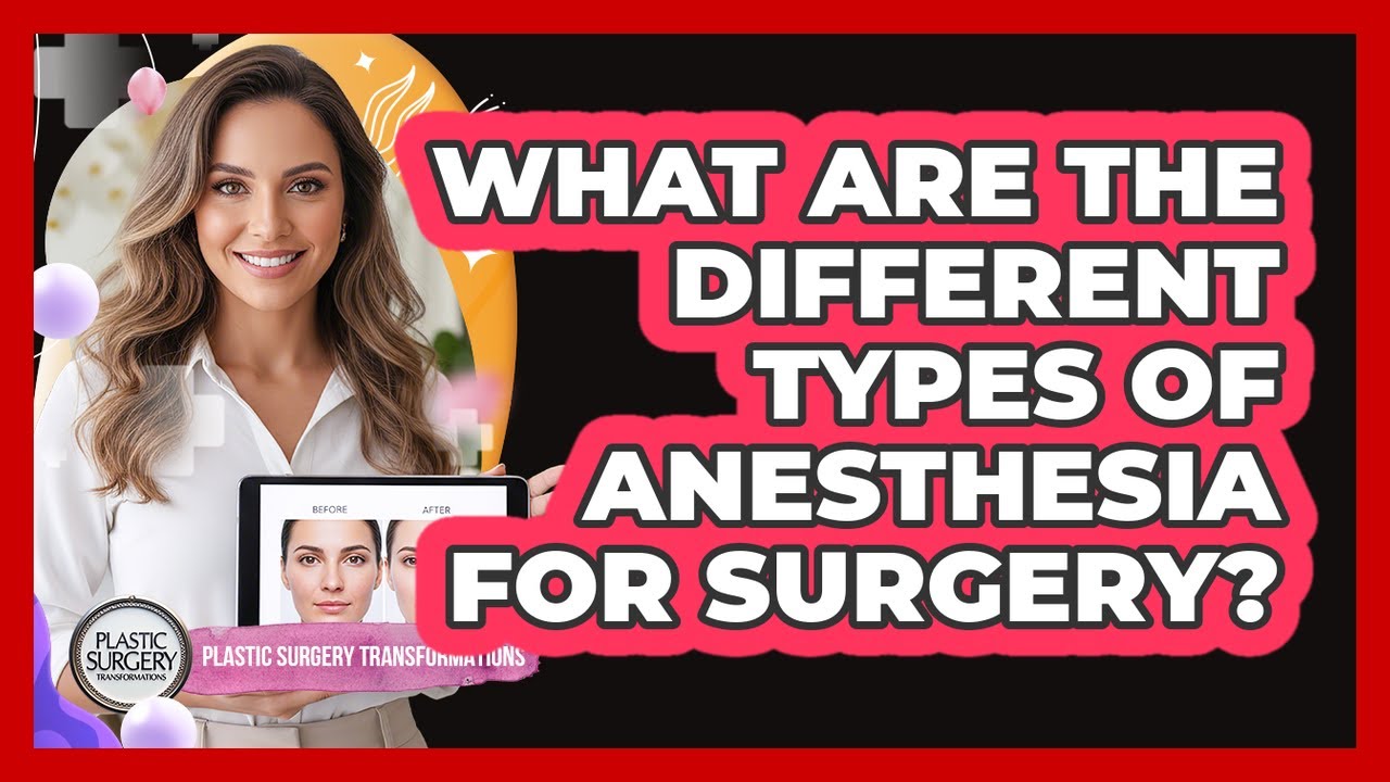 What Are The Different Types Of Anesthesia For Surgery?