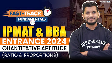 IPMAT & BBA Entrance Exam | Quantitative Aptitude (Ratio & Proportion) | IPMAT 2024 Fundamentals