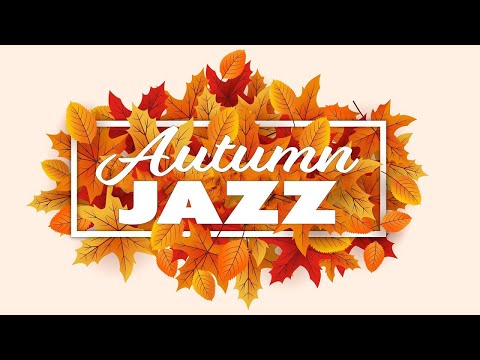 Happy Autumn JAZZ - Positive Bossa Nova JAZZ For Good Autumn Mood