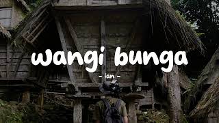 Ian  Wangi Bunga  Lirikin