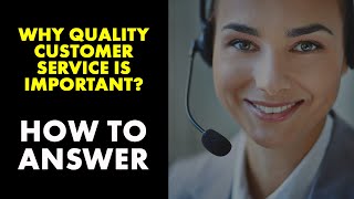 Why Quality Customer Service is Important? - Best Way To Answer Help Desk Job Interview Question