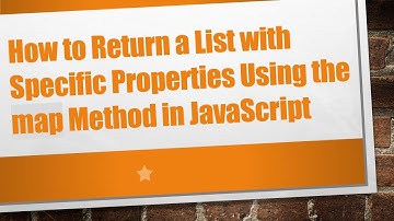 How to Return a List with Specific Properties Using the map Method in JavaScript