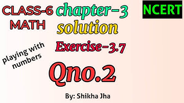 CLASS-6 MATH|ch-3|playing with numbers-solution,exe-3.7,Qno.2|NCERT