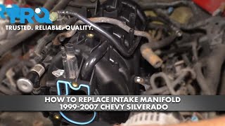 How to Replace Intake Manifold 1999-2007 Chevy Silverado