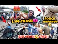 Live crash police arrested billorani total loss