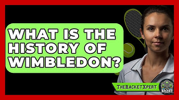 What Is The History Of Wimbledon? - The Racket Xpert