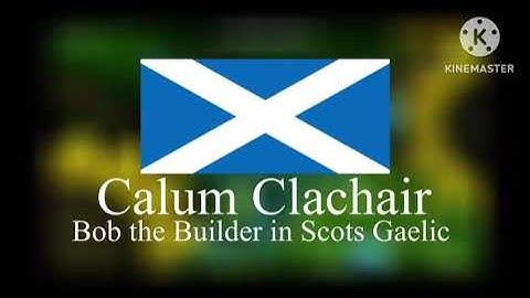 Bob the Builder: Scottish Gaelic Intro (Calum Clachair)