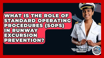 What Is The Role Of Standard Operating Procedures (SOPs) In Runway Excursion Prevention?