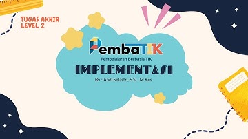 Implementasi TIK dalam Pembelajaran | Tugas Akhir Pembatik Level 2 2024