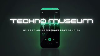 TechnoMuseum: Engineered by DJ Beat Adjuster