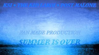 KSI - Summer Is Over (Feat. The Kid LAROI & Post Malone)[MASHUP]