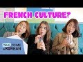 Cultural Differences: Korea Vs. France