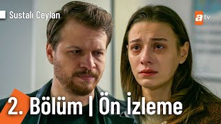 Sustalı Ceylan 2. Bölüm Ön İzleme | “Ona bunu yapanları bulacağım!\