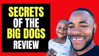 Secrets of the Big Dogs (Review) - Is This E-book Any Good or Pile of Junk?