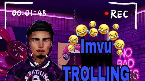 Trolling on imvu (they kicked me!!!)