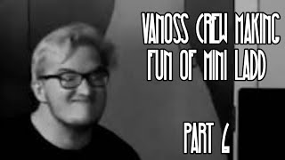 Vanoss Crew making fun of Mini Ladd Compilation (Part 6)