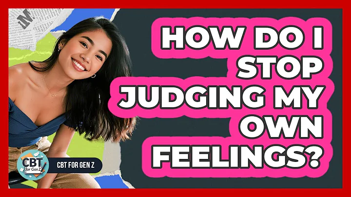 How Do I Stop Judging My Own Feelings?