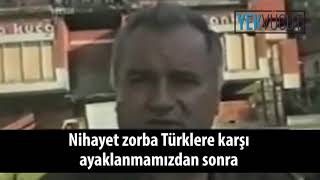 Bosna Kasabı Ratko Mladiç Türklerden Intikam Almanın Vakti Geldi