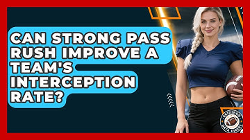 Can Strong Pass Rush Improve A Team