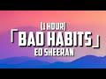 Ed Sheeran _ Bad Habi [1 Hour]