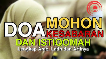 Doa Mohon Kesabaran (Lengkap Arab, Latin dan Artinya)