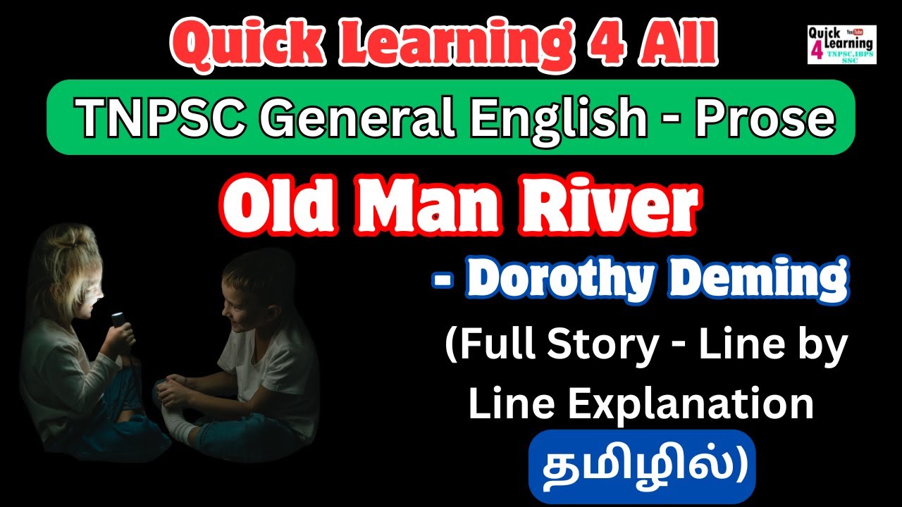 Old Man River Dorothy Deming TNPSC Prose | 9th Samacheer Kalvi | Quick Learning 4 All | GROUP 2 2A |