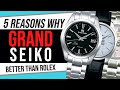 5 Reasons Why Grand Seiko is BETTER than Rolex!