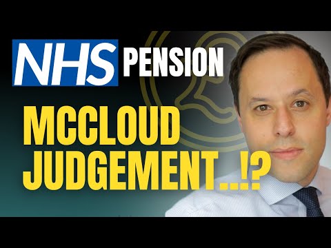 MCCLOUD JUDGEMENT and the NHS PENSION | What happened, how will it work and will it impact on me?