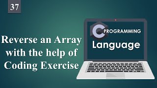 Reverse an Array with the help of Coding Exercise| C Language Course in Urdu/Hindi.37