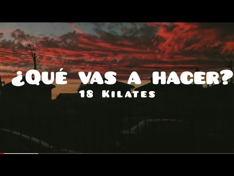18 Kilates - ¿Que hacer? (Letra/ Lyric) - YouTube