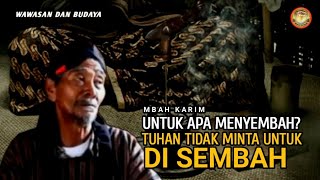 UNTUK APA MENYEMBAH❓TUHAN TIDAK MINTA UNTUK DI SEMBAH - MBAH KARIM 