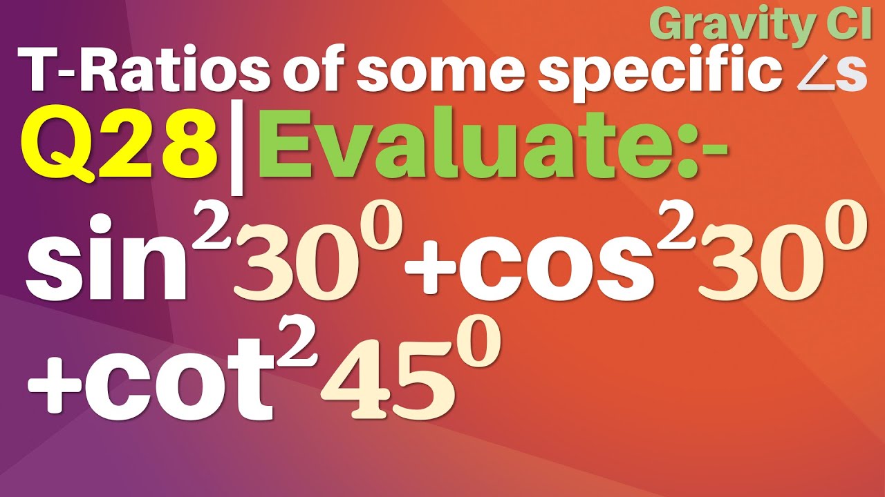 Q28 Evaluate Sin Square 30 Degree Cos Square 30 Degree Cot Q28 Evaluate Sin Square 30 Degree Cos Square 30 Degree Cot