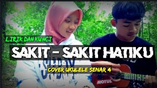 (lirik dan kunci) Sakit sakit hatiku - ukulele senar 4