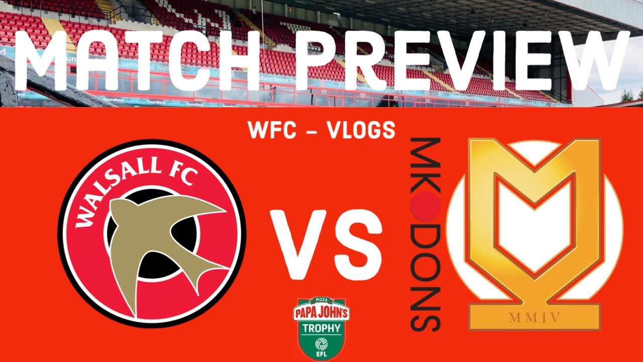 🔴⚪️ Match Preview: Walsall VS MK Dons (PAPA JOHNS TROPHY) - YouTube