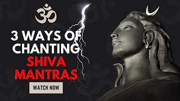 3 Ways of Chanting : Unveiling The Mystical Power Of Shiva Mantras With Sadhguru